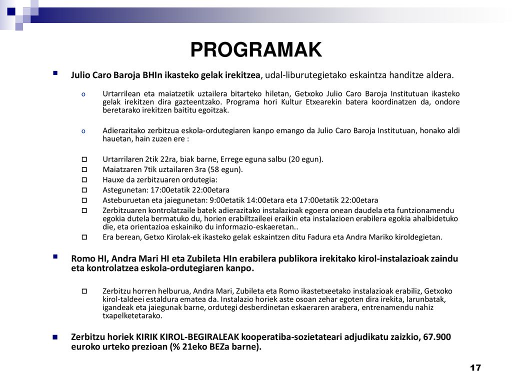 PROGRAMAK Julio Caro Baroja BHIn ikasteko gelak irekitzea, udal-liburutegietako eskaintza handitze aldera.