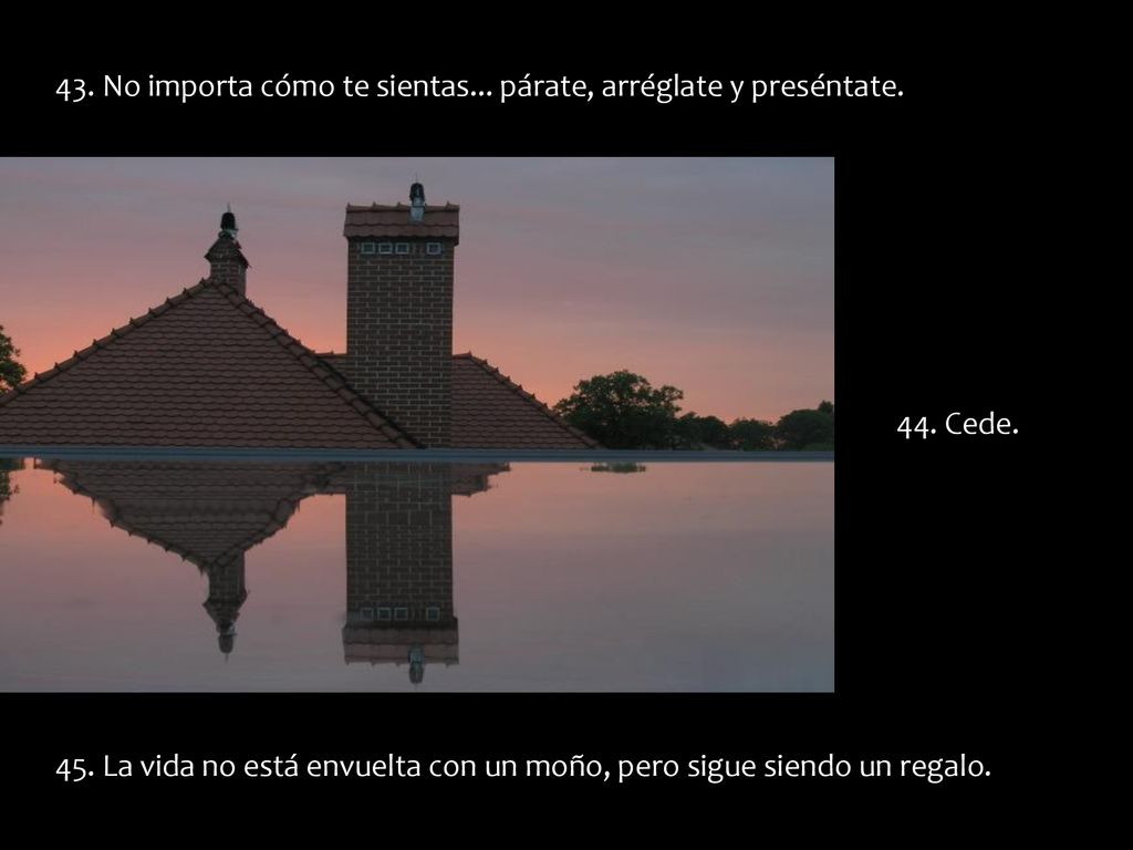 43. No importa cómo te sientas... párate, arréglate y preséntate.