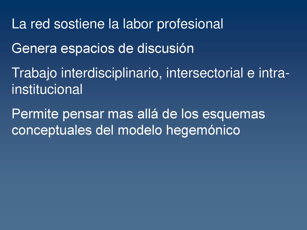 La red sostiene la labor profesional Genera espacios de discusión