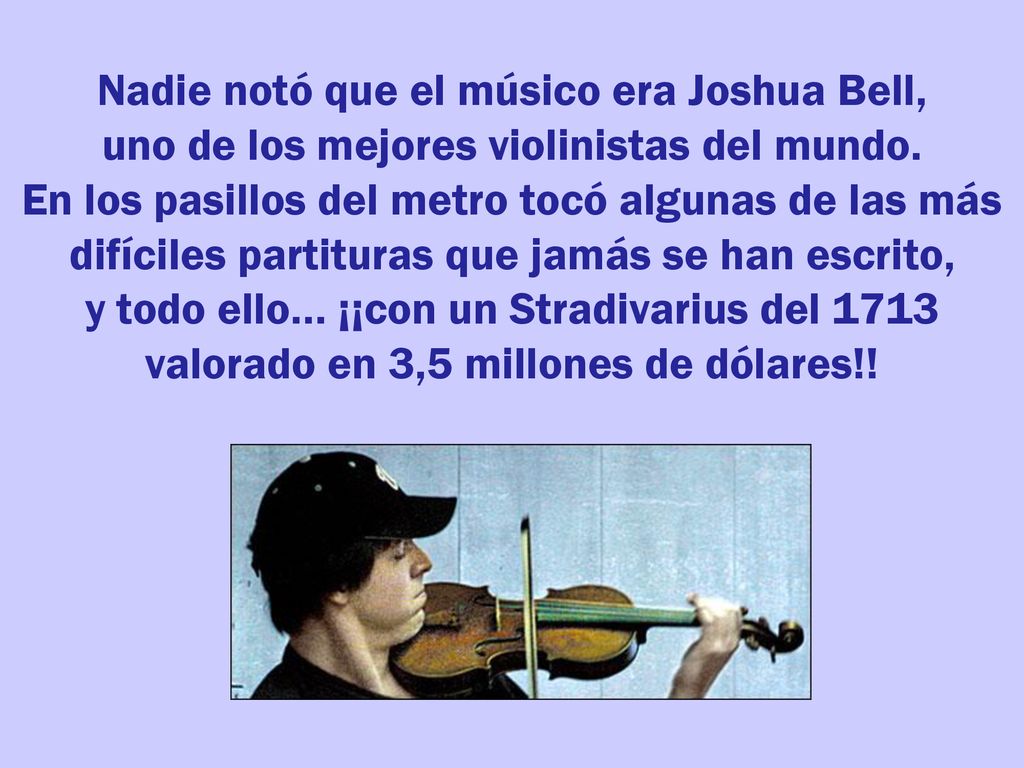 Nadie notó que el músico era Joshua Bell, uno de los mejores violinistas del mundo.