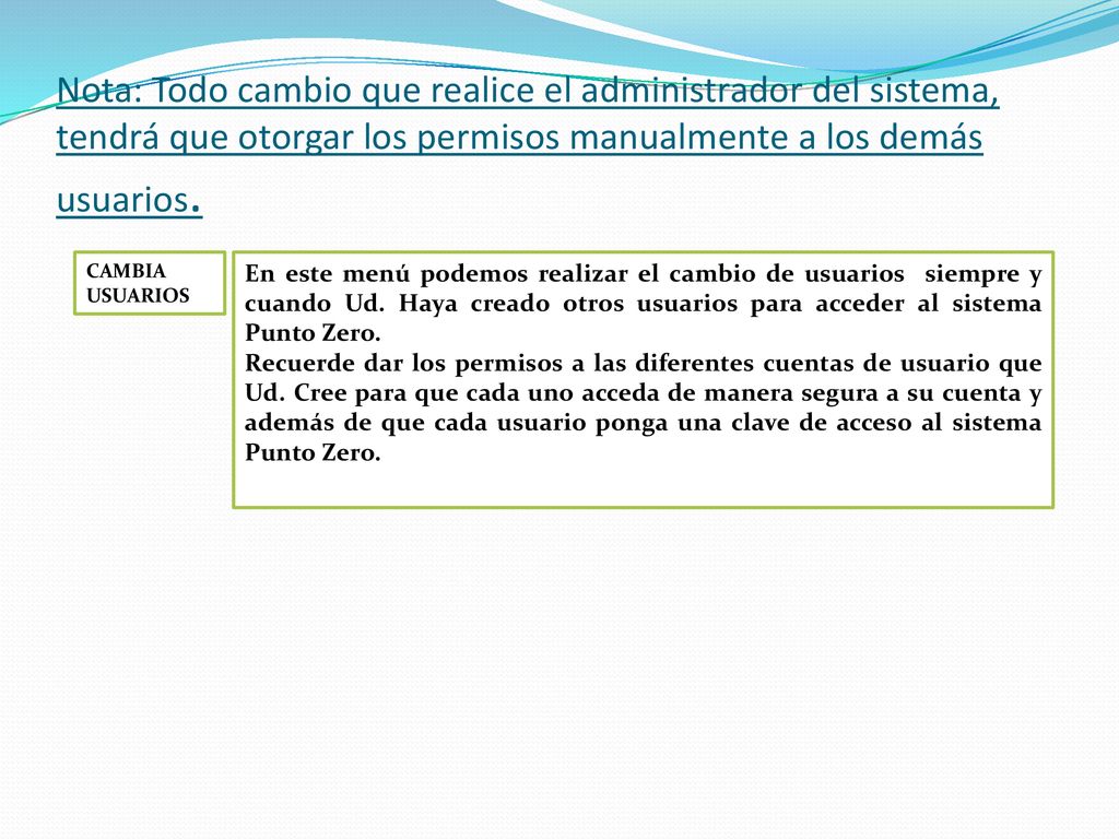 Nota: Todo cambio que realice el administrador del sistema, tendrá que otorgar los permisos manualmente a los demás usuarios.