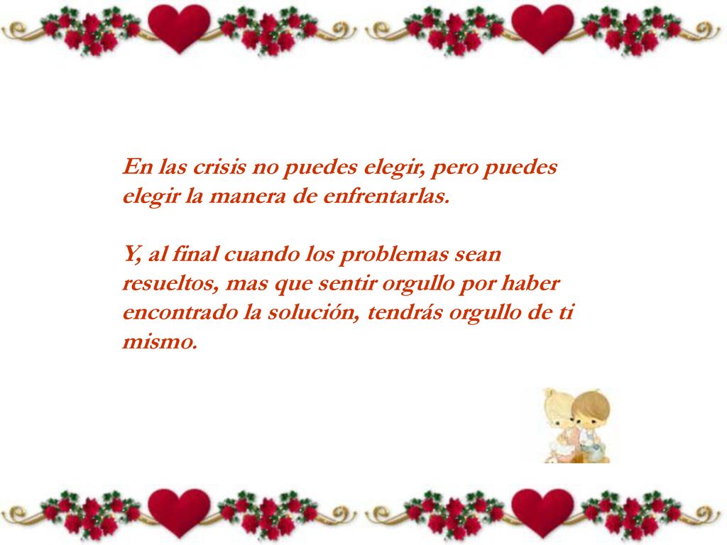 En las crisis no puedes elegir, pero puedes elegir la manera de enfrentarlas.