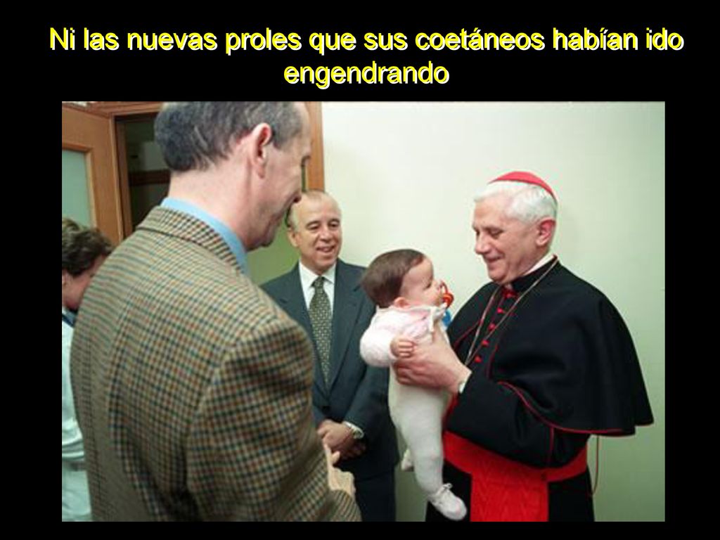Ni las nuevas proles que sus coetáneos habían ido engendrando