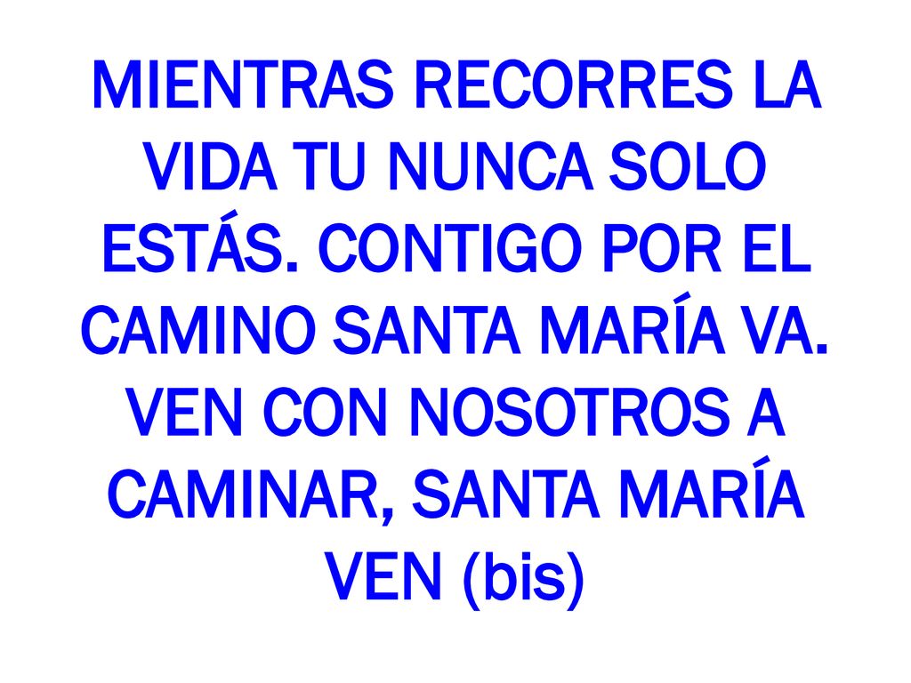 MIENTRAS RECORRES LA VIDA TU NUNCA SOLO ESTÁS