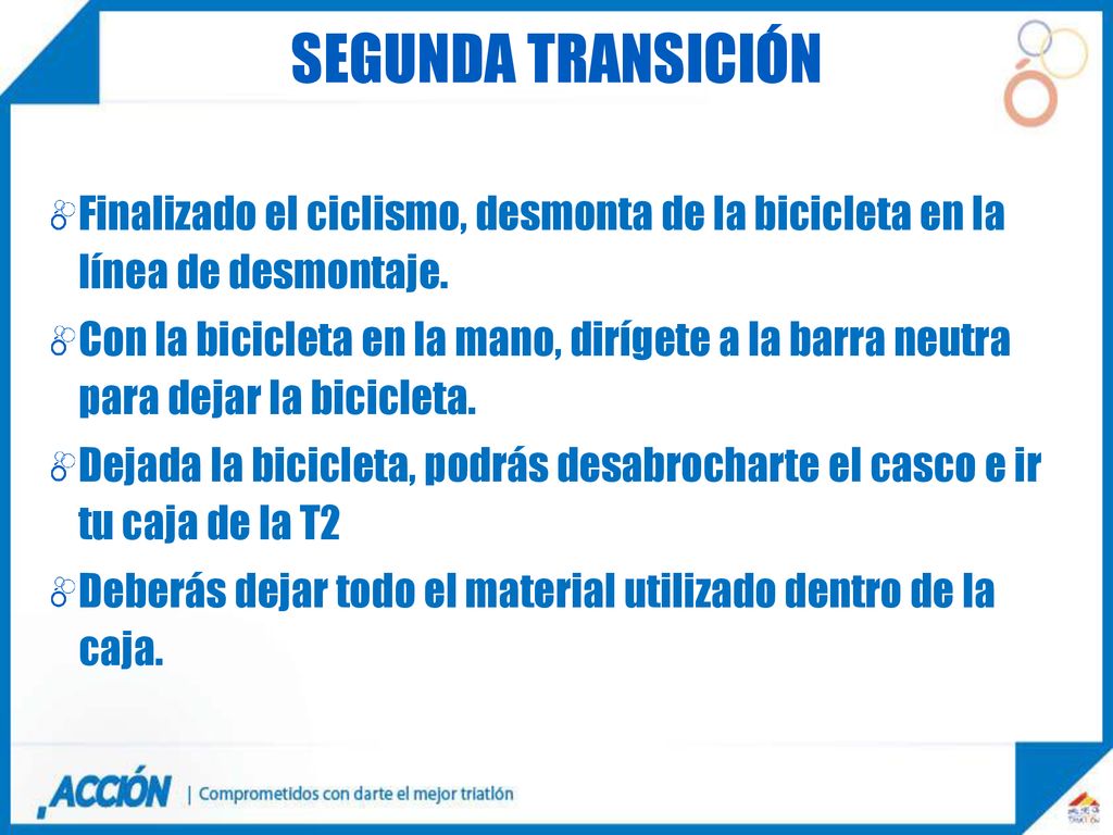 SEGUNDA TRANSICIÓN Finalizado el ciclismo, desmonta de la bicicleta en la línea de desmontaje.