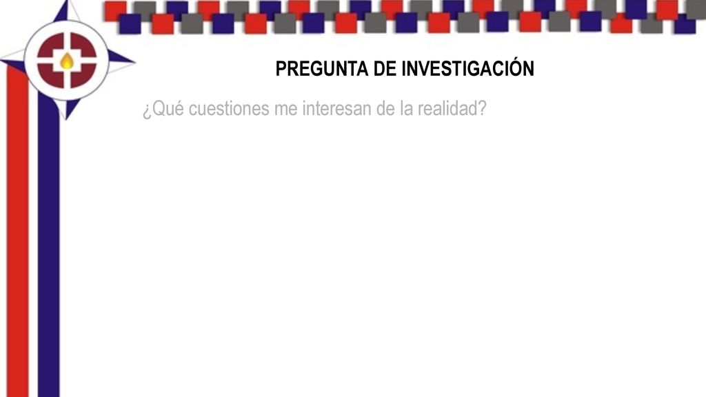 Pregunta de investigación ¿Qué cuestiones me interesan de la realidad