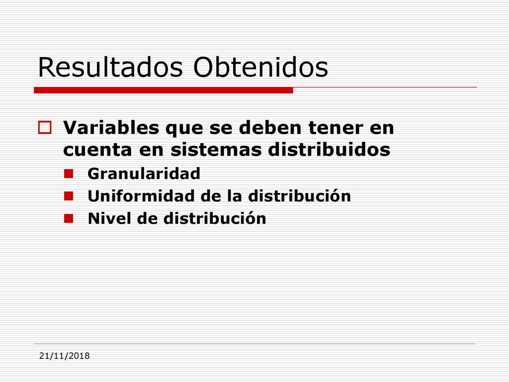 Resultados Obtenidos Variables que se deben tener en cuenta en sistemas distribuidos. Granularidad.