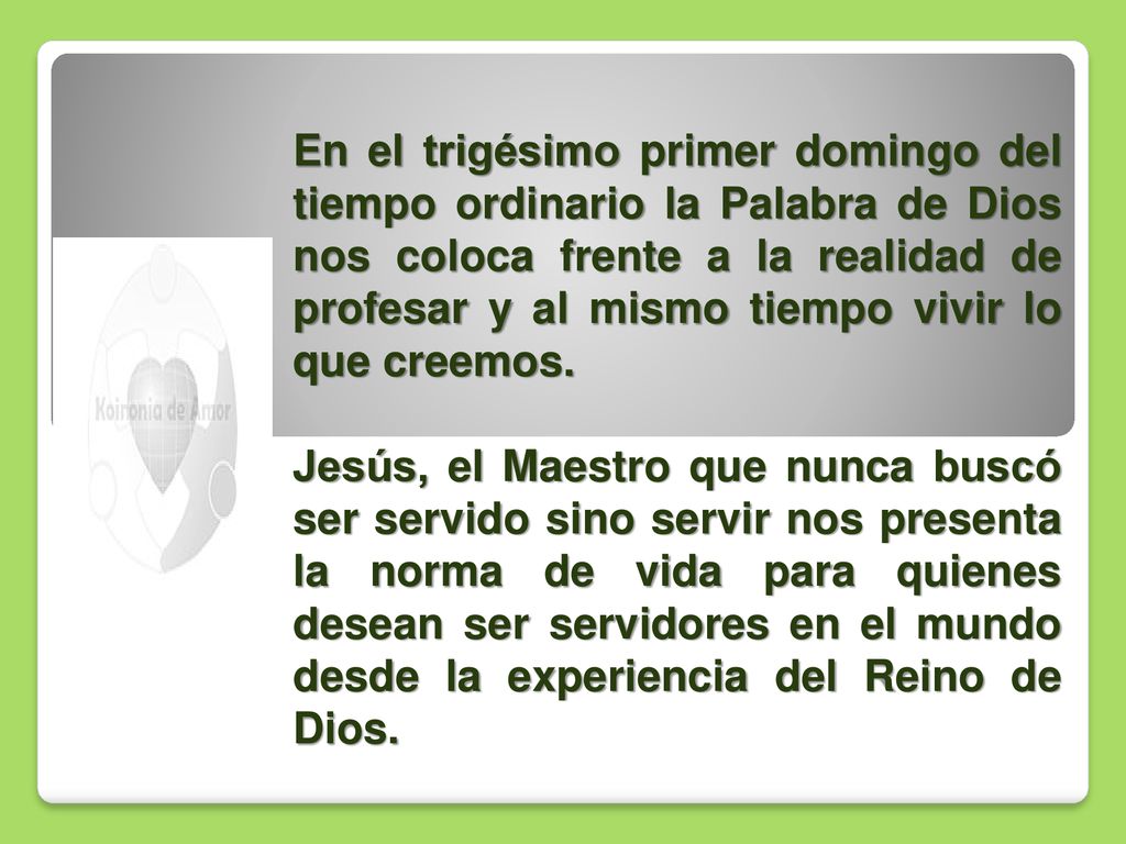 En el trigésimo primer domingo del tiempo ordinario la Palabra de Dios nos coloca frente a la realidad de profesar y al mismo tiempo vivir lo que creemos.