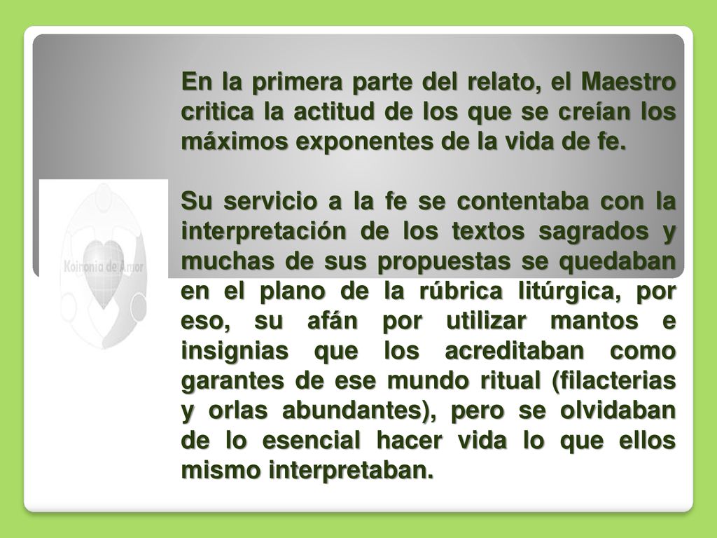 En la primera parte del relato, el Maestro critica la actitud de los que se creían los máximos exponentes de la vida de fe.