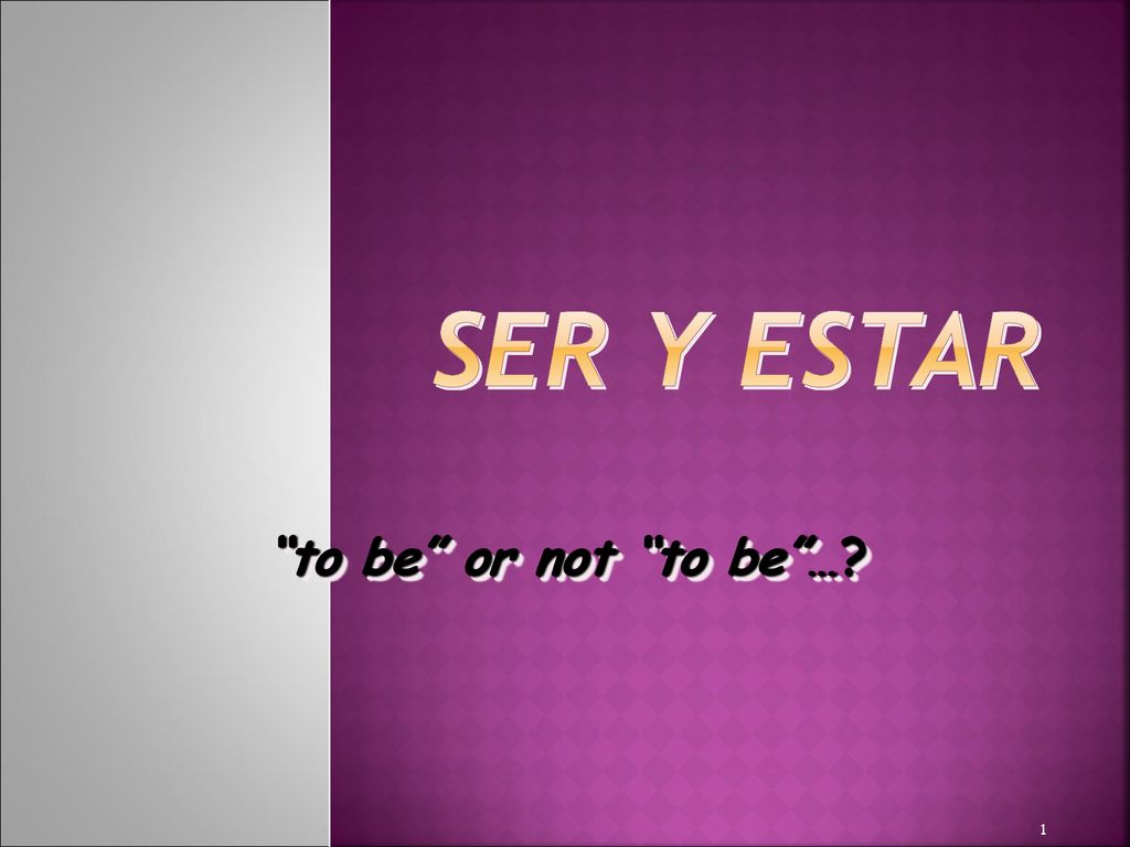 Ser y Estar to be or not to be …