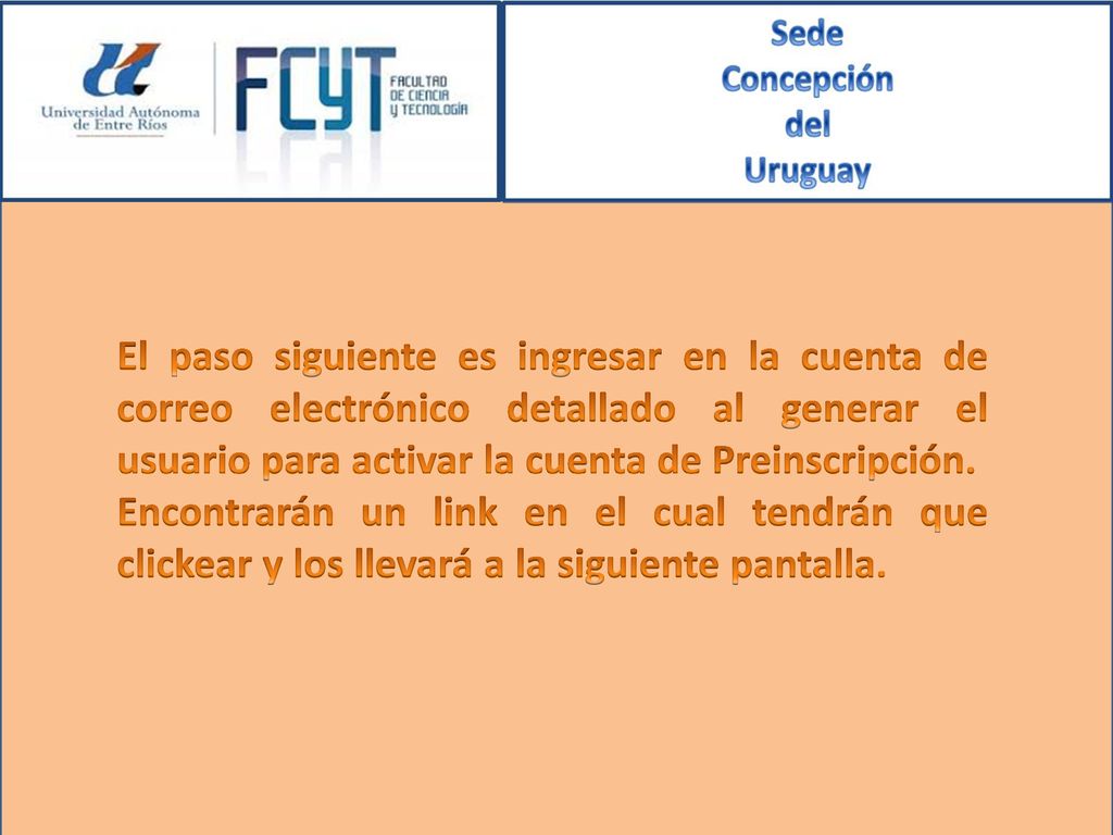 El paso siguiente es ingresar en la cuenta de correo electrónico detallado al generar el usuario para activar la cuenta de Preinscripción.