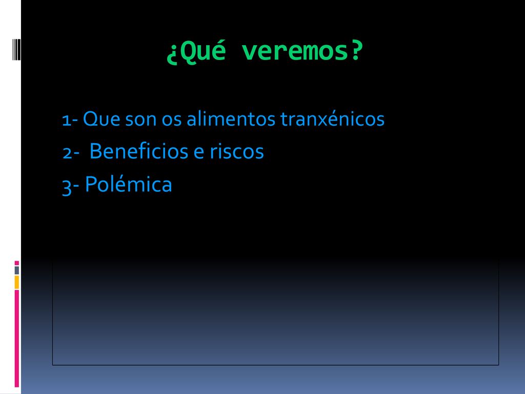 ¿Qué veremos 3- Polémica 1- Que son os alimentos tranxénicos