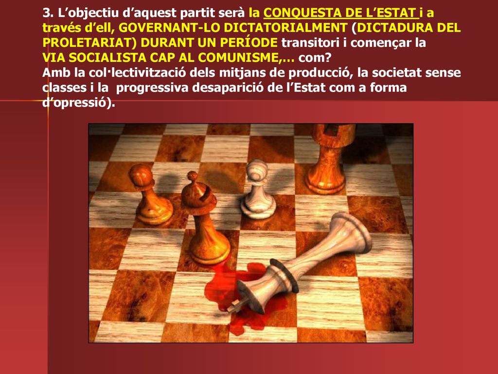 3. L’objectiu d’aquest partit serà la CONQUESTA DE L’ESTAT i a
