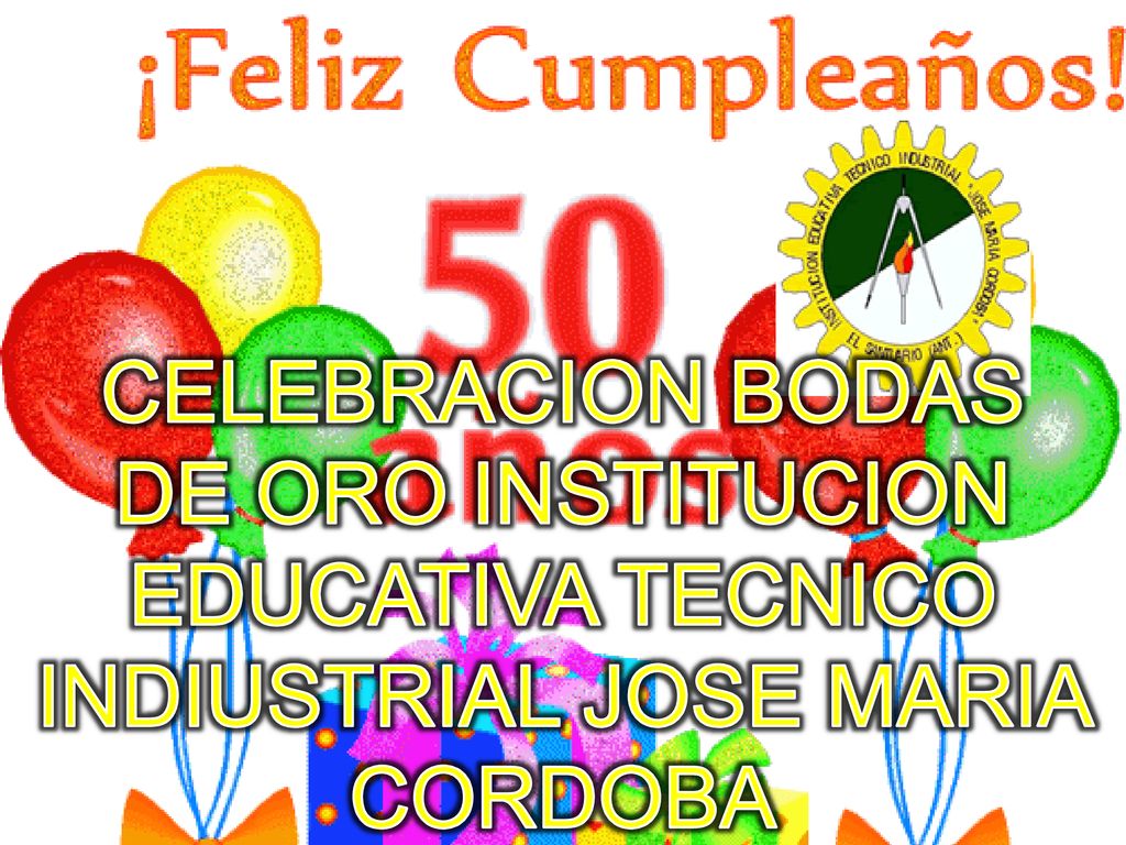 CELEBRACION BODAS DE ORO INSTITUCION EDUCATIVA TECNICO INDIUSTRIAL JOSE MARIA CORDOBA