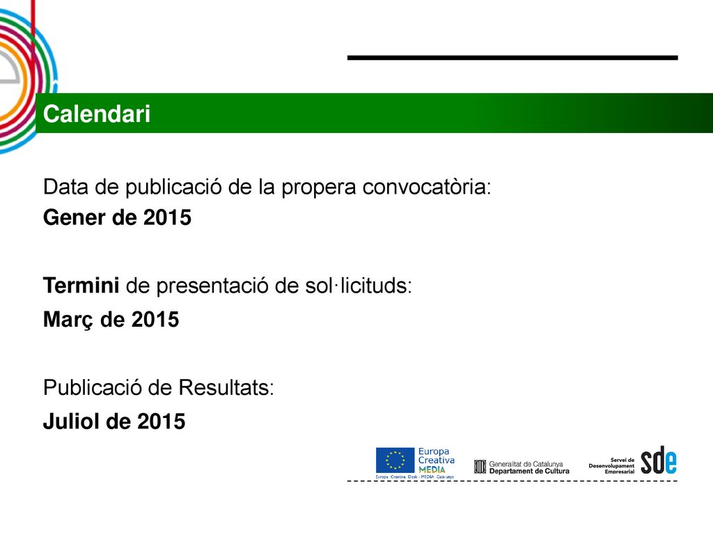 Calendari Data de publicació de la propera convocatòria: Gener de 2015