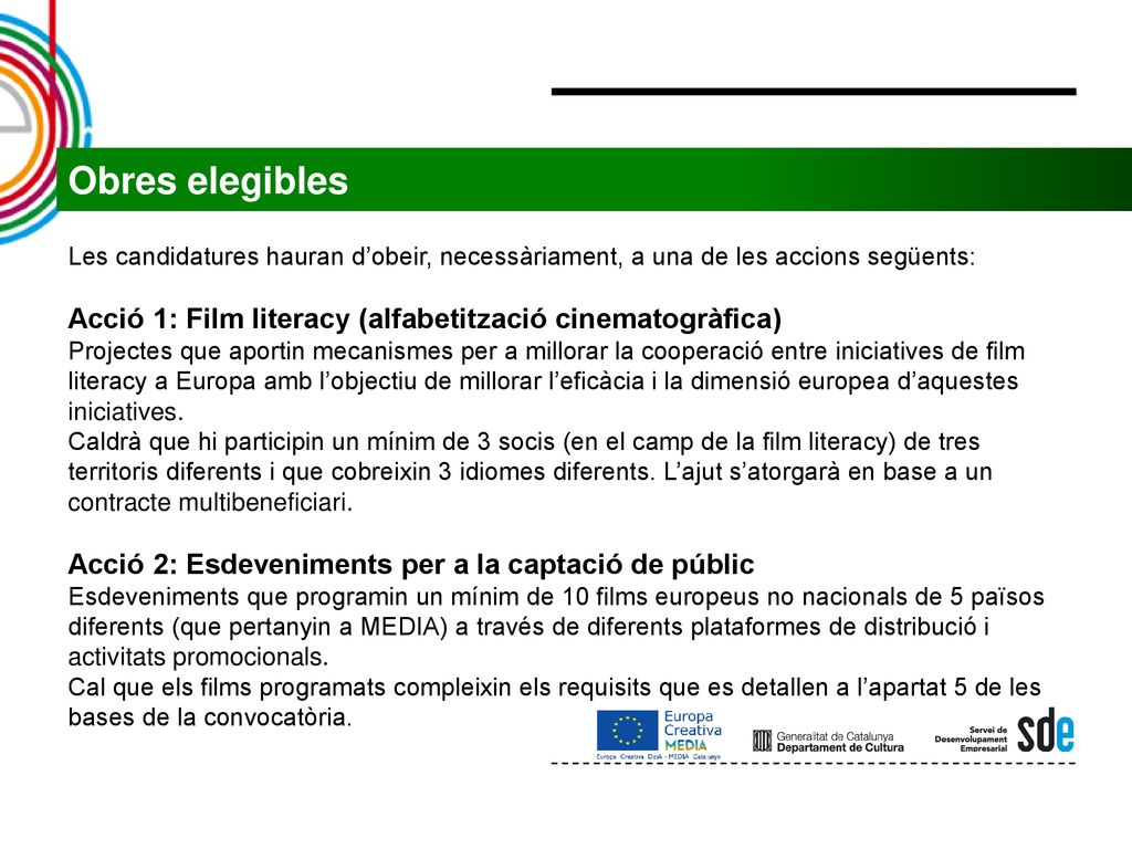 Obres elegibles Les candidatures hauran d’obeir, necessàriament, a una de les accions següents: