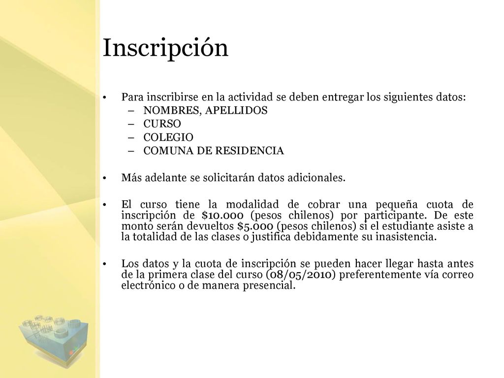 Inscripción Para inscribirse en la actividad se deben entregar los siguientes datos: NOMBRES, APELLIDOS.