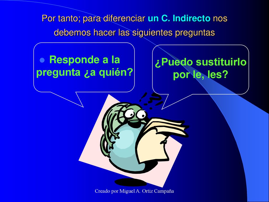 Responde a la pregunta ¿a quién ¿Puedo sustituirlo por le, les