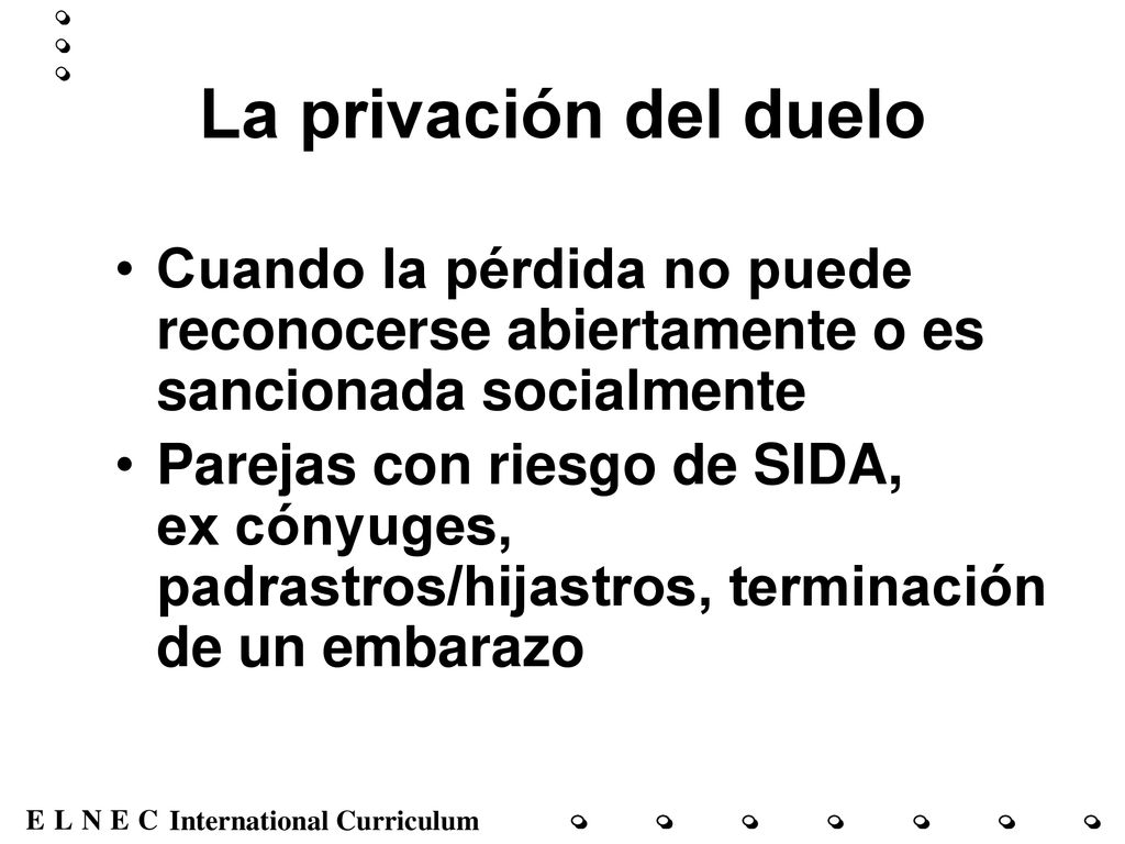 La privación del duelo Cuando la pérdida no puede reconocerse abiertamente o es sancionada socialmente.