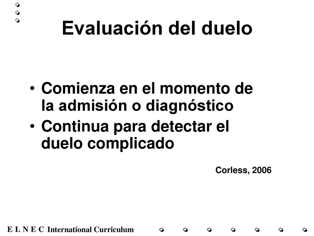 Evaluación del duelo Comienza en el momento de la admisión o diagnóstico. Continua para detectar el duelo complicado.