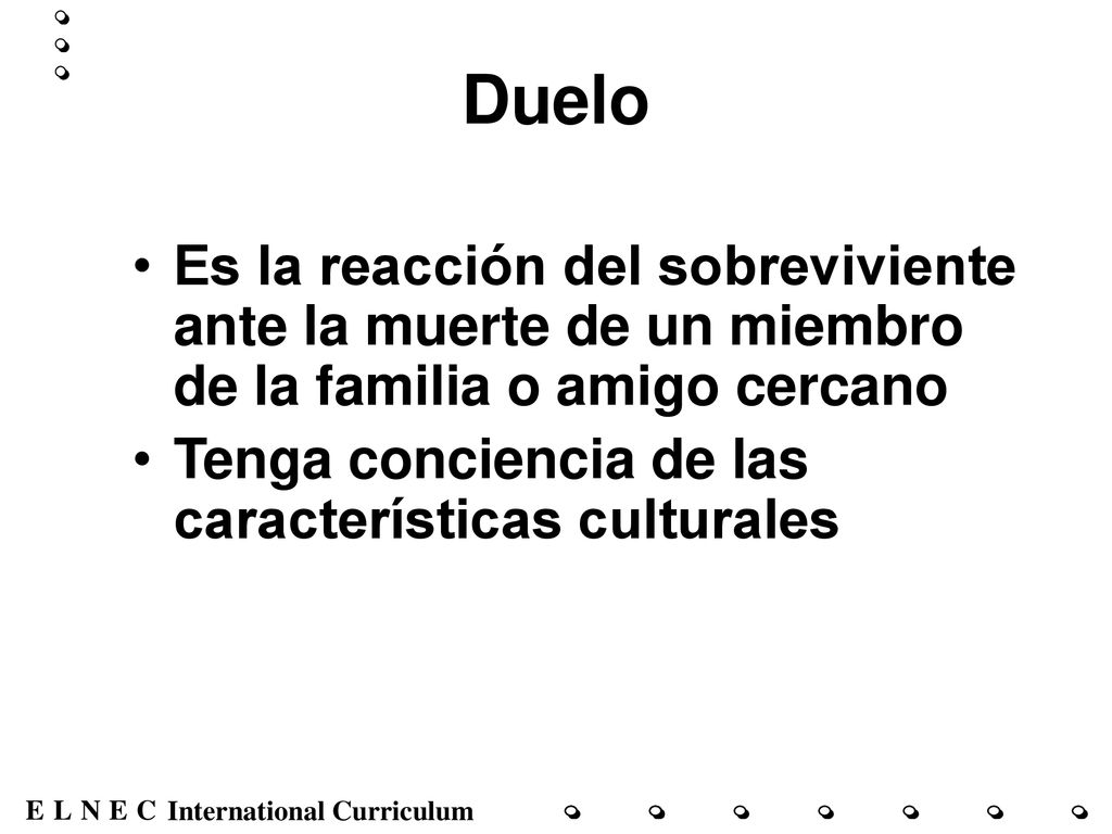 Duelo Es la reacción del sobreviviente ante la muerte de un miembro de la familia o amigo cercano.