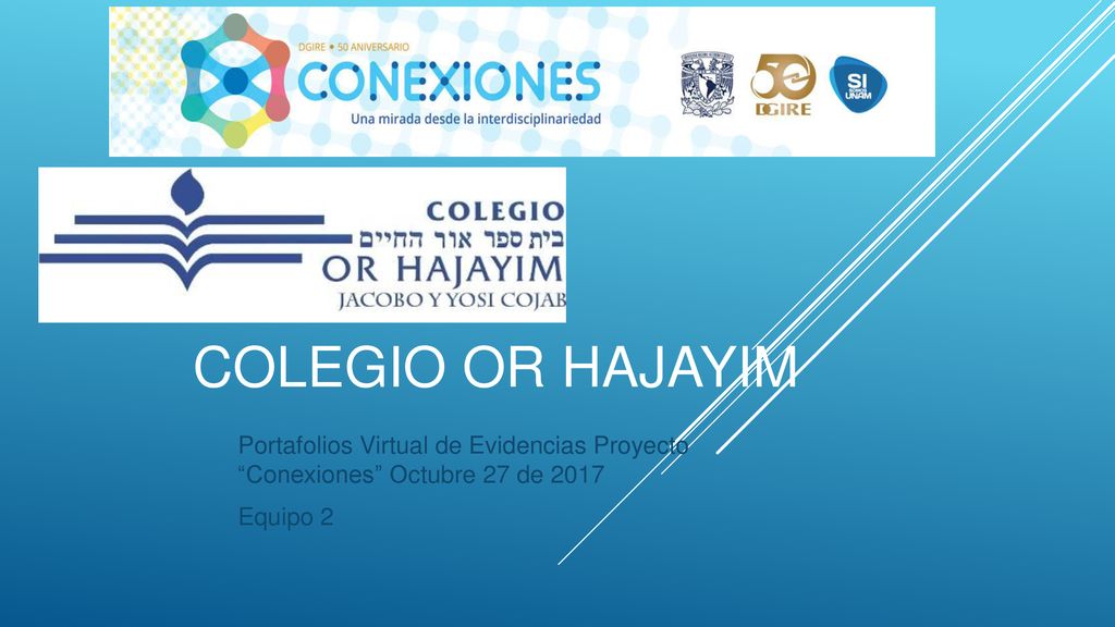 Colegio Or Hajayim Portafolios Virtual de Evidencias Proyecto Conexiones Octubre 27 de 2017.