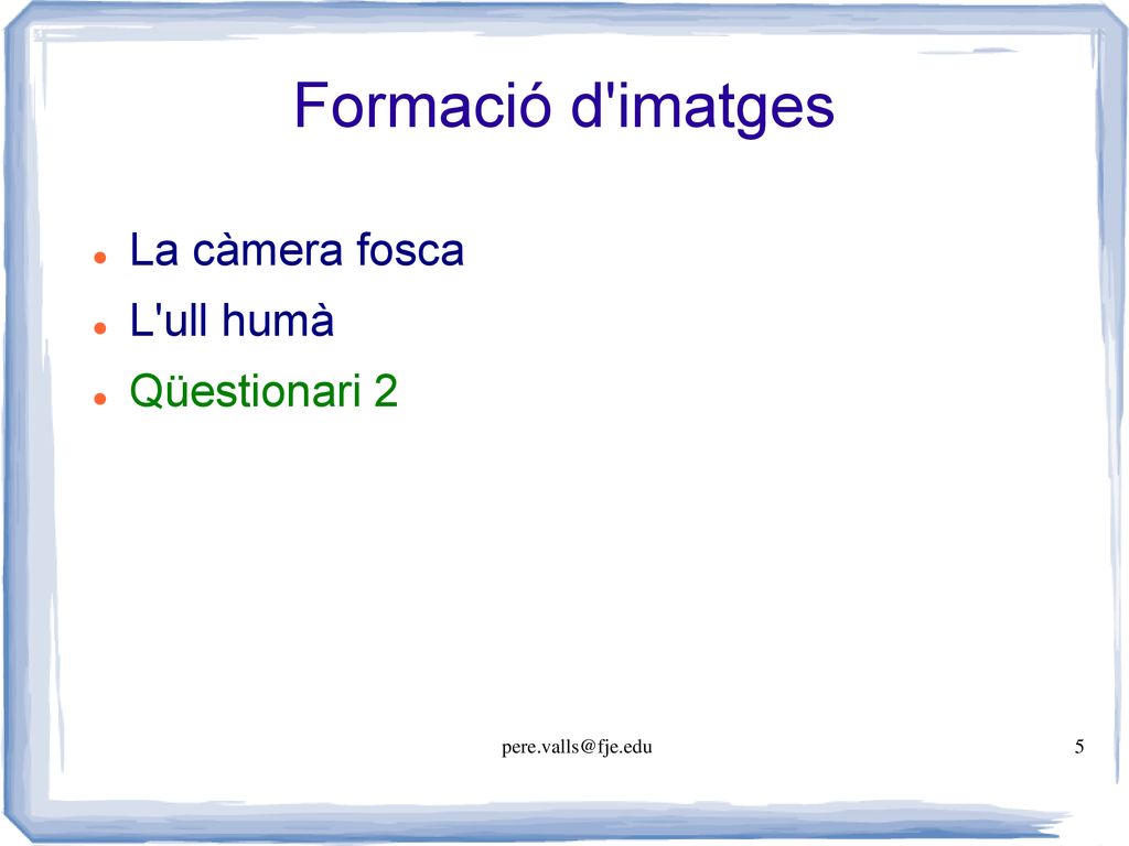 Formació d imatges La càmera fosca L ull humà Qüestionari 2