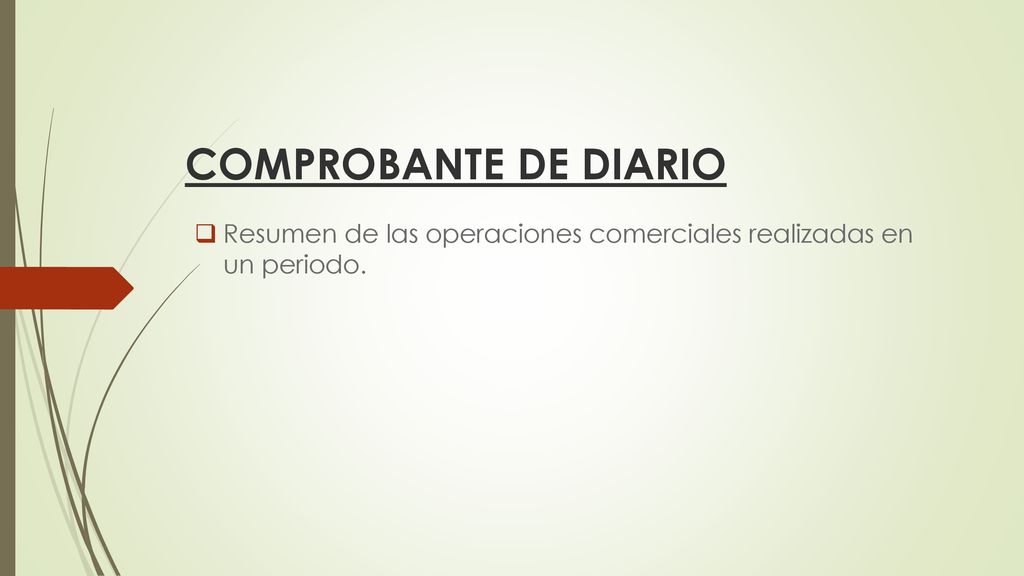 COMPROBANTE DE DIARIO Resumen de las operaciones comerciales realizadas en un periodo.