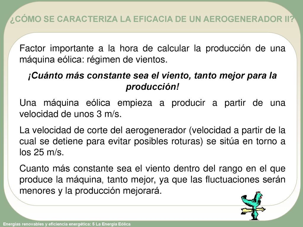 ¡Cuánto más constante sea el viento, tanto mejor para la producción!