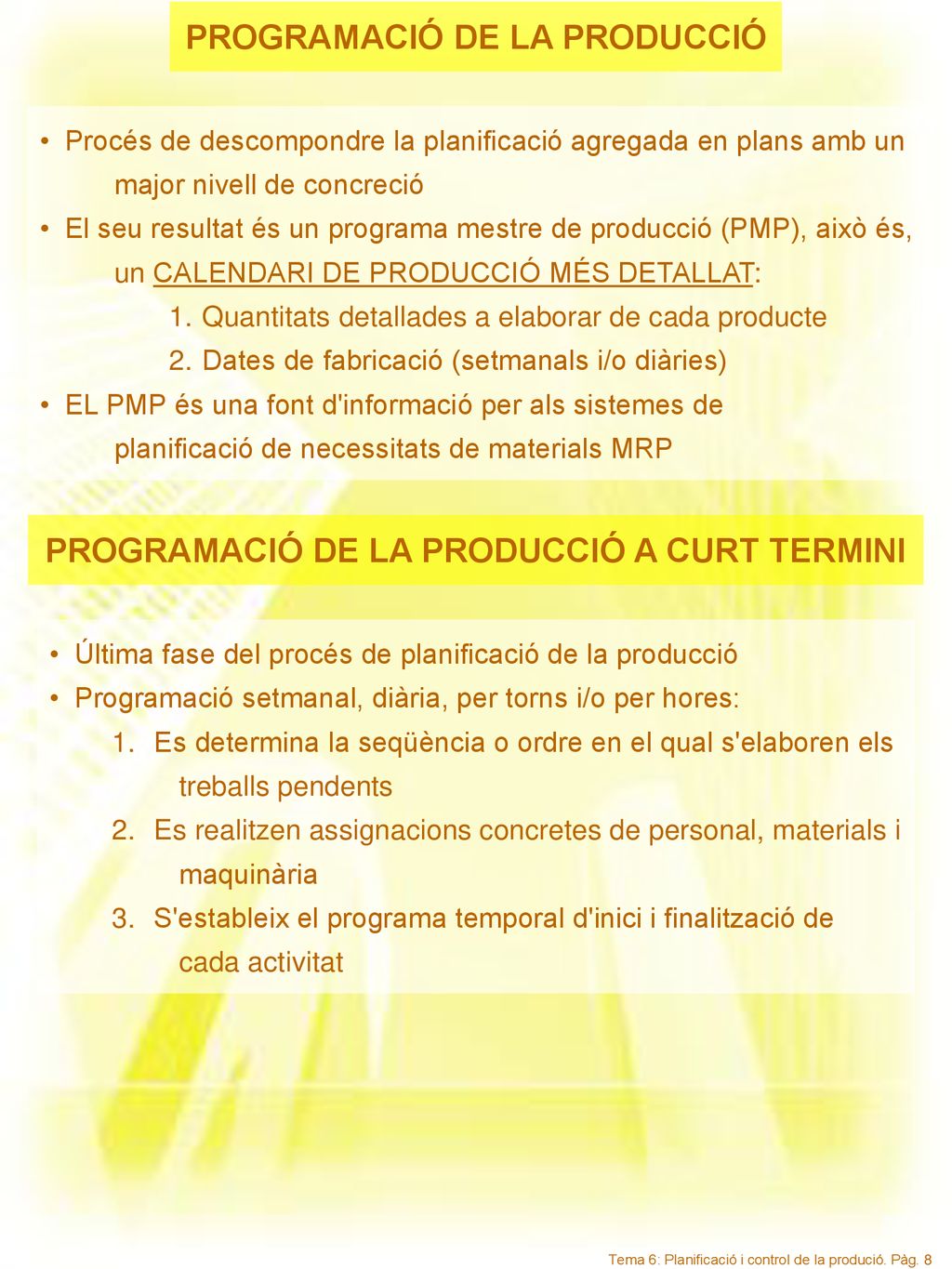 PROGRAMACIÓ DE LA PRODUCCIÓ PROGRAMACIÓ DE LA PRODUCCIÓ A CURT TERMINI