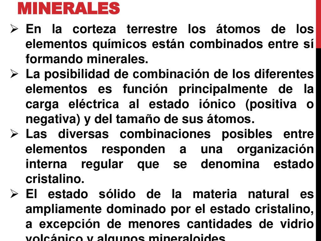 Minerales En la corteza terrestre los átomos de los elementos químicos están combinados entre sí formando minerales.