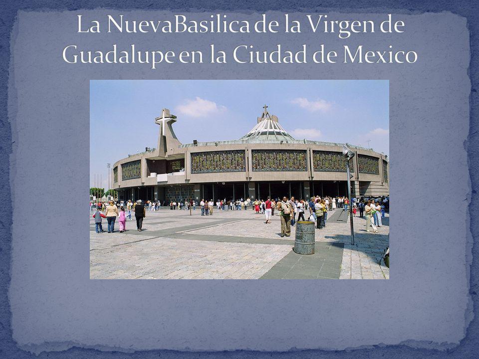 La NuevaBasilica de la Virgen de Guadalupe en la Ciudad de Mexico