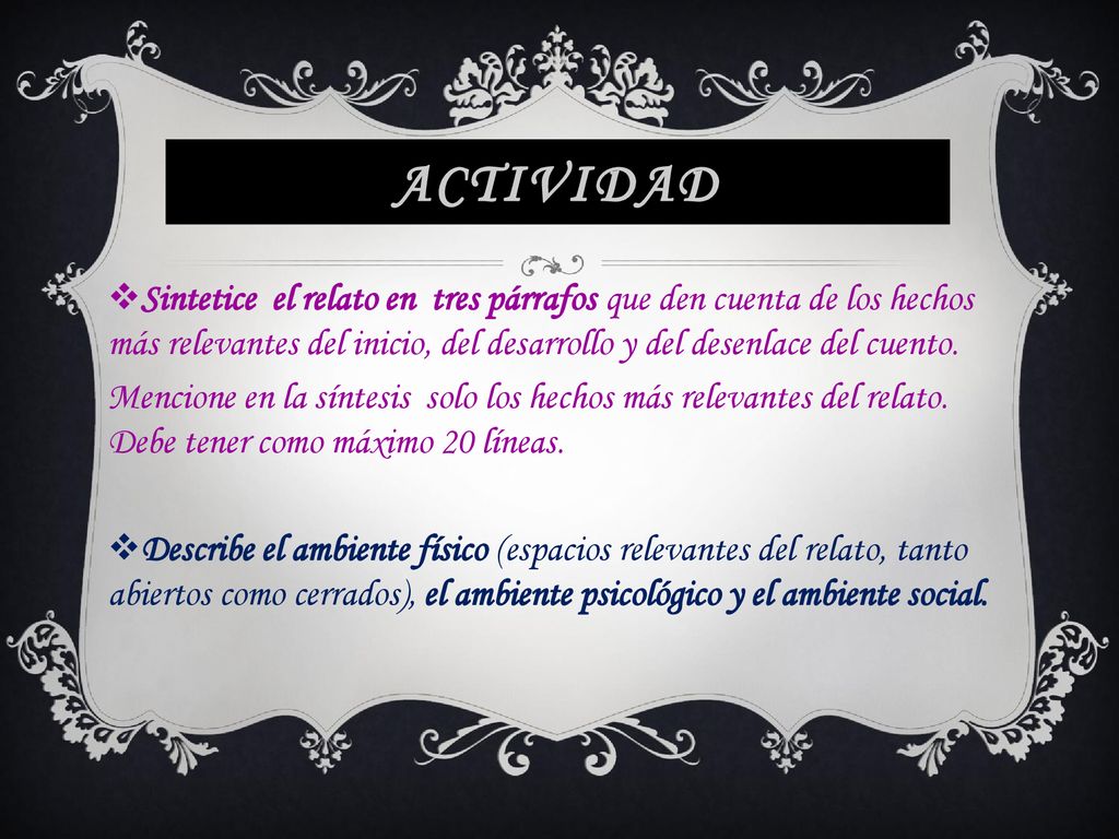 Actividad Sintetice el relato en tres párrafos que den cuenta de los hechos más relevantes del inicio, del desarrollo y del desenlace del cuento.