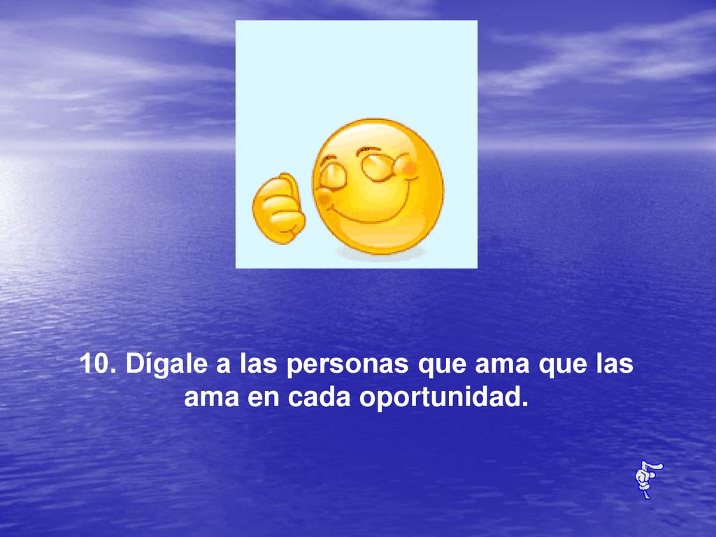 10. Dígale a las personas que ama que las ama en cada oportunidad.