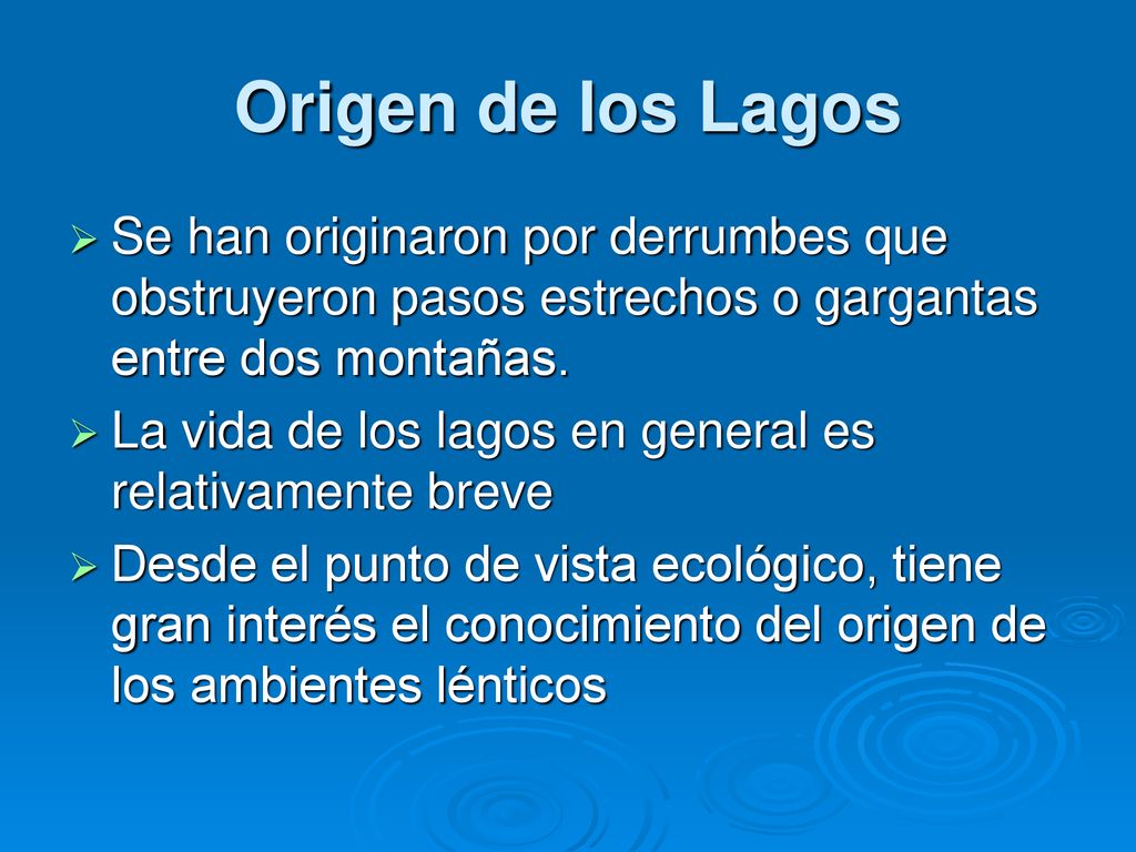 Origen de los Lagos Se han originaron por derrumbes que obstruyeron pasos estrechos o gargantas entre dos montañas.