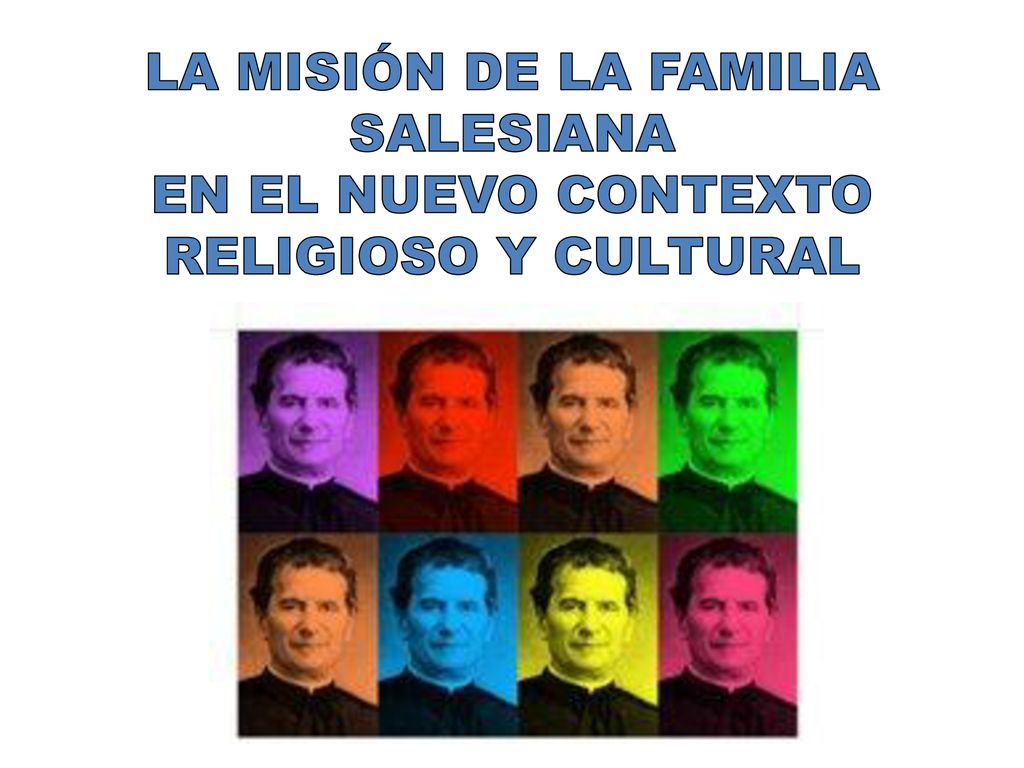 LA MISIÓN DE LA FAMILIA SALESIANA EN EL NUEVO CONTEXTO RELIGIOSO Y CULTURAL