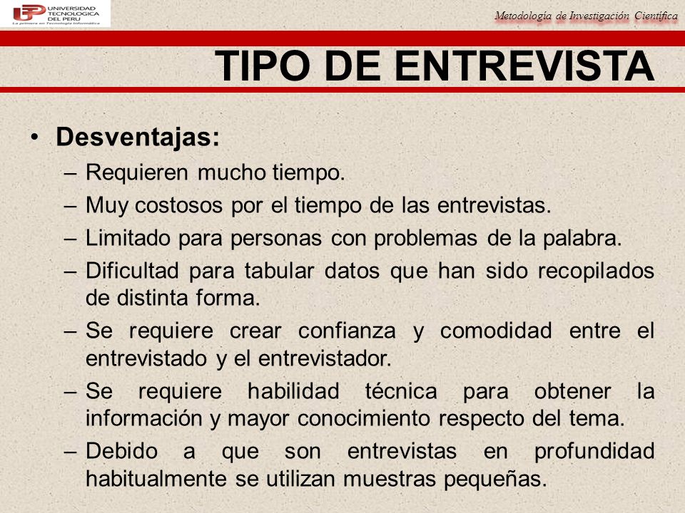 TIPO DE ENTREVISTA Desventajas: Requieren mucho tiempo.
