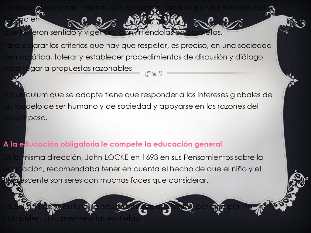 Las tradiciones crean hábitos que tienden a hacerlas pervivir más allá del tiempo en que tuvieron sentido y vigencia, convirtiéndolas en obsoletas.
