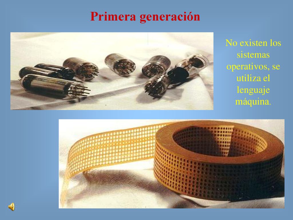 No existen los sistemas operativos, se utiliza el lenguaje máquina.