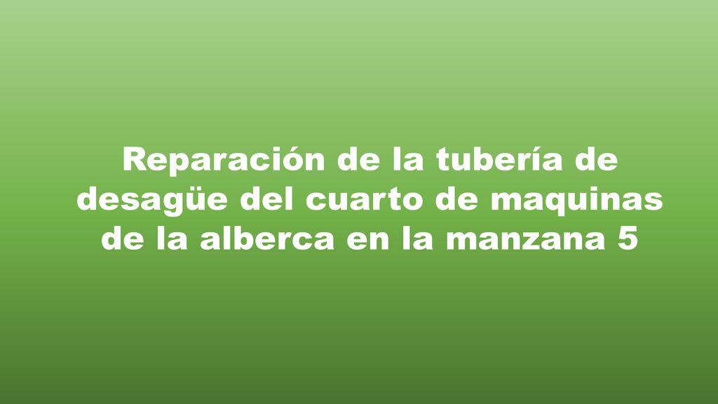 Reparación de la tubería de desagüe del cuarto de maquinas de la alberca en la manzana 5