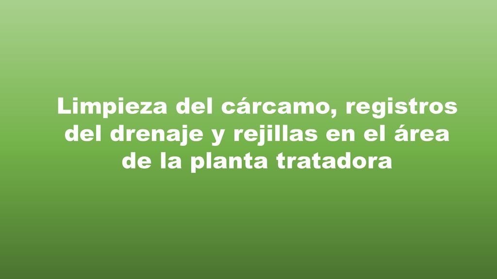 Limpieza del cárcamo, registros del drenaje y rejillas en el área de la planta tratadora