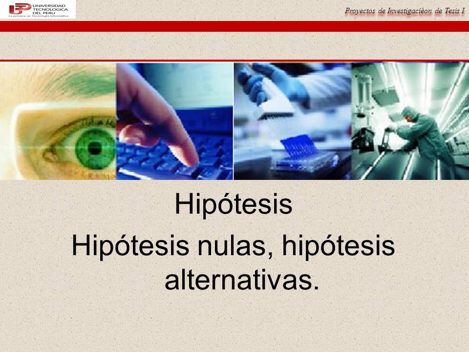 Hipótesis Hipótesis nulas, hipótesis alternativas.