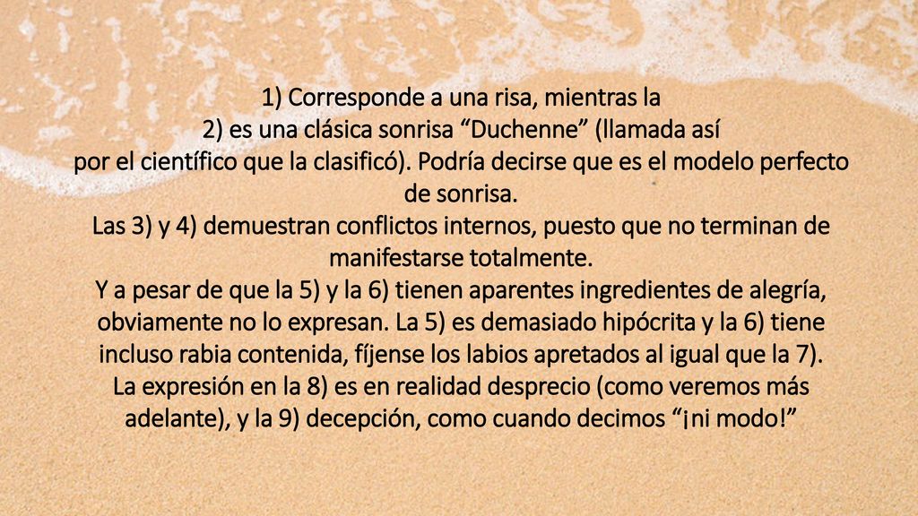 1) Corresponde a una risa, mientras la 2) es una clásica sonrisa Duchenne (llamada así por el científico que la clasificó).