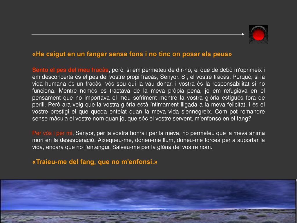 «He caigut en un fangar sense fons i no tinc on posar els peus»