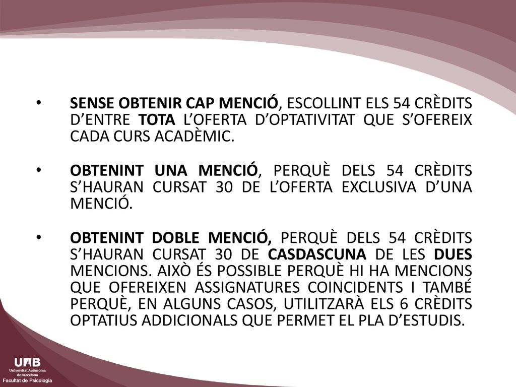 SENSE OBTENIR CAP MENCIÓ, ESCOLLINT ELS 54 CRÈDITS D’ENTRE TOTA L’OFERTA D’OPTATIVITAT QUE S’OFEREIX CADA CURS ACADÈMIC.