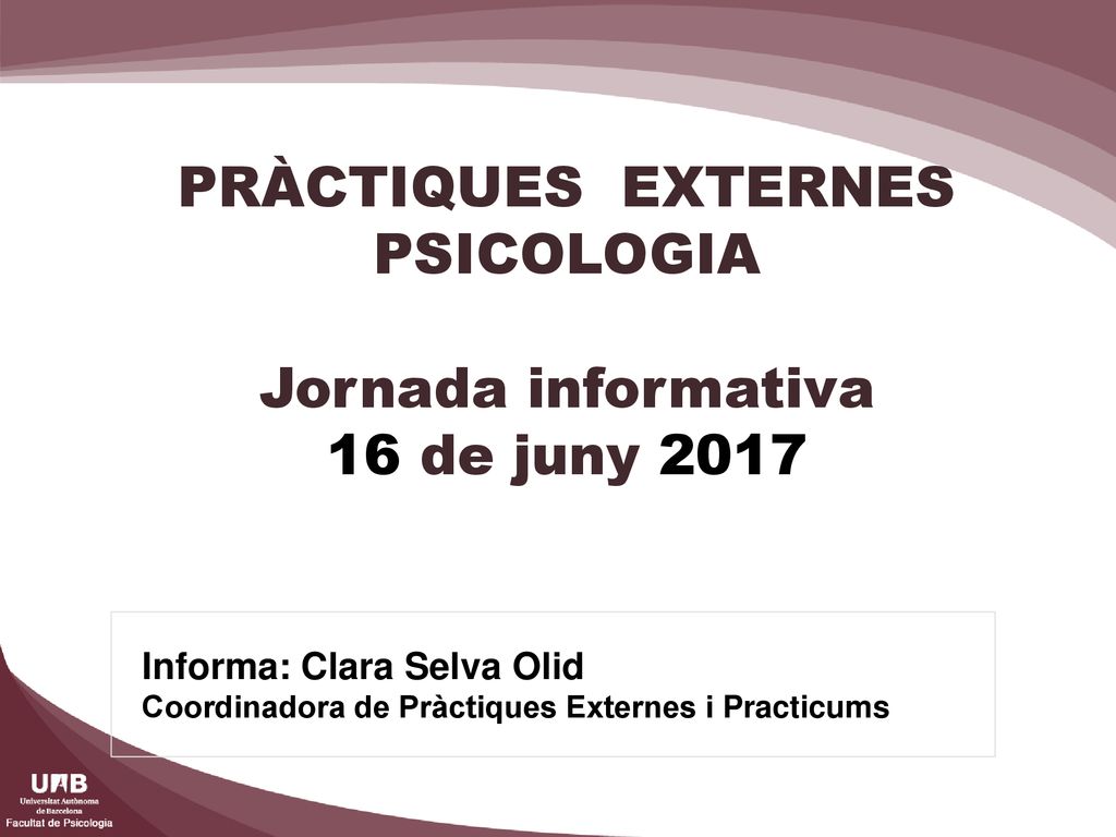 PRÀCTIQUES EXTERNES PSICOLOGIA Jornada informativa 16 de juny 2017