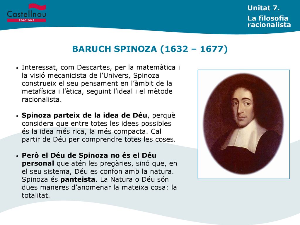 BARUCH SPINOZA (1632 – 1677) Unitat 7. La filosofia racionalista