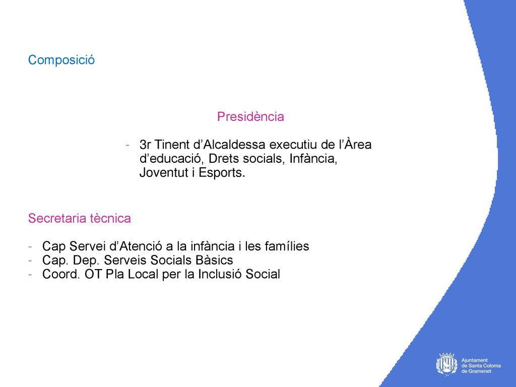 Composició Presidència. 3r Tinent d’Alcaldessa executiu de l’Àrea d’educació, Drets socials, Infància, Joventut i Esports.