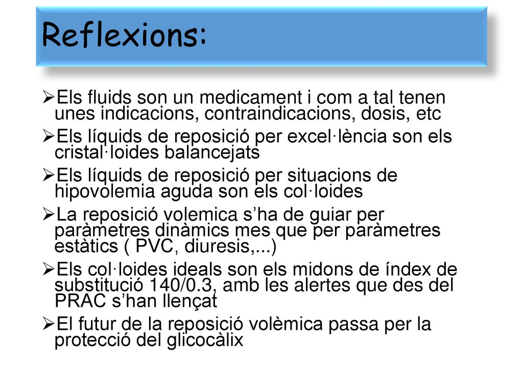 Reflexions: Els fluids son un medicament i com a tal tenen unes indicacions, contraindicacions, dosis, etc.