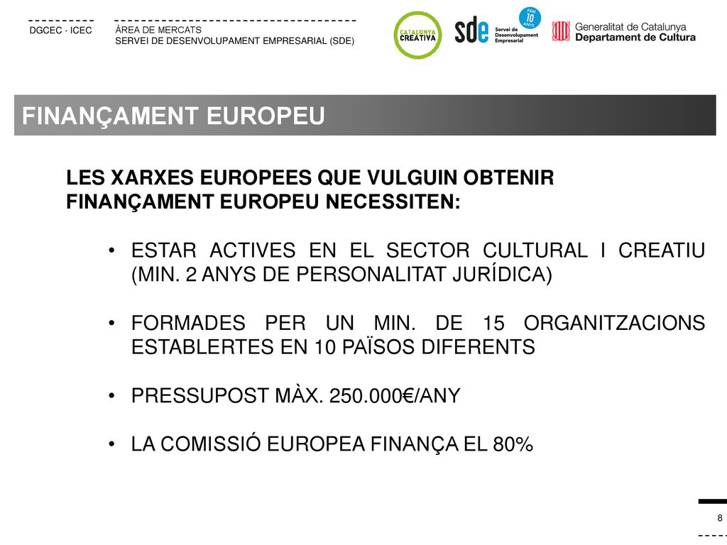 FINANÇAMENT EUROPEU LES XARXES EUROPEES QUE VULGUIN OBTENIR FINANÇAMENT EUROPEU NECESSITEN: